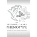 The Revolutionary Phenotype: The amazing story of how life begins and how it ends