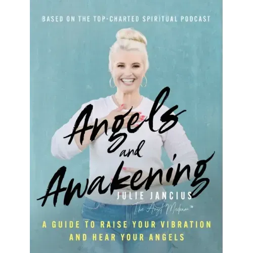 Angels and Awakening: A Guide to Raise Your Vibration and Hear Your Angels