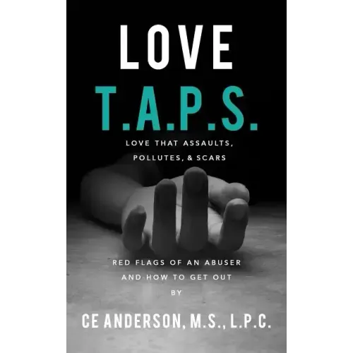 Love TAPS: Red Flags of An Abuser and How To Get Out