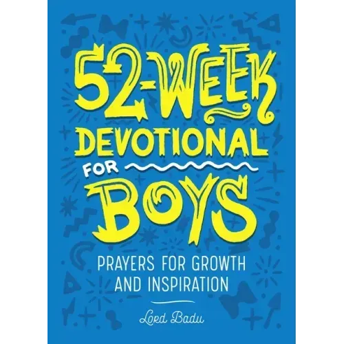 52-Week Devotional for Boys: Prayers for Growth and Inspiration