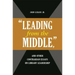 'Leading from the Middle, ' and Other Contrarian Essays on Library Leadership