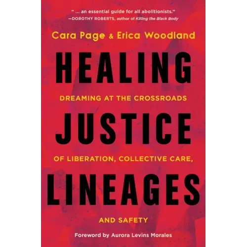 Healing Justice Lineages: Dreaming at the Crossroads of Liberation, Collective Care, and Safety