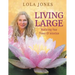 Living Large: Mastering Your Power Of Intention: (formerly titled Watch Where You Point That Thing)