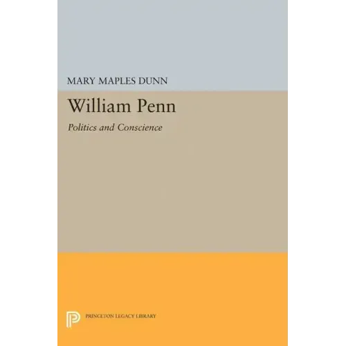 William Penn: Politics and Conscience