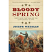 Bloody Spring: Forty Days That Sealed the Confederacy's Fate