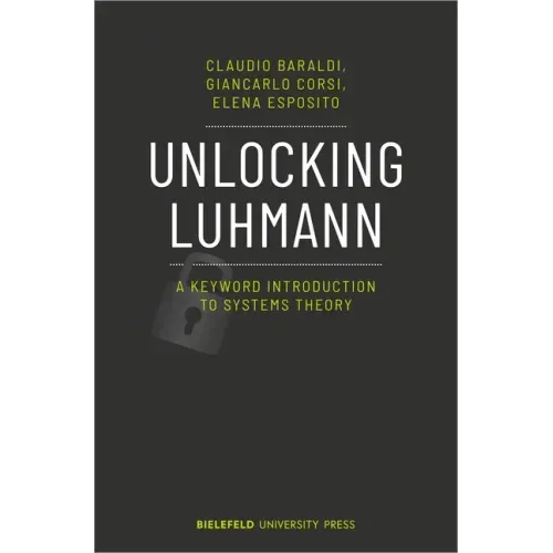 Unlocking Luhmann: A Keyword Introduction to Systems Theory