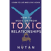 How to move on from Toxic Relationships: Learn to live and love again