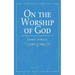 On the Worship of God