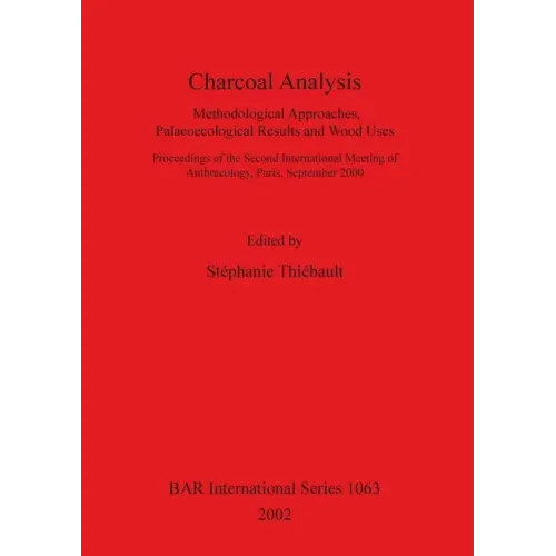 Charcoal Analysis: Methodological Approaches, Palaeoecological Results and Wood Uses.