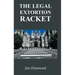 The Legal Extortion Racket