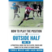 How to play the position of Outside-half (No. 10): A practical guide for the player, coach and family in the sport of rugby union