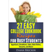 27 Easy College Cookbook Recipes for Busy Students: Appetizers, Breakfasts, Sides, Main Dishes, Desserts, and More!