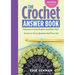 The Crochet Answer Book, 2nd Edition: Solutions to Every Problem You'll Ever Face; Answers to Every Question You'll Ever Ask