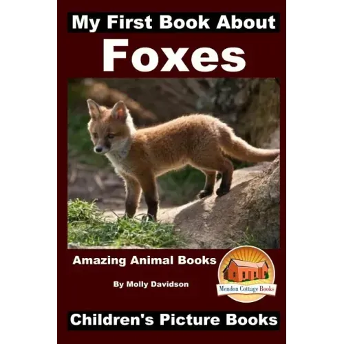 My First Book about Foxes - Amazing Animal Books - Children's Picture Books