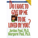 Do I Have to Give Up Me to Be Loved by You: Second Edition