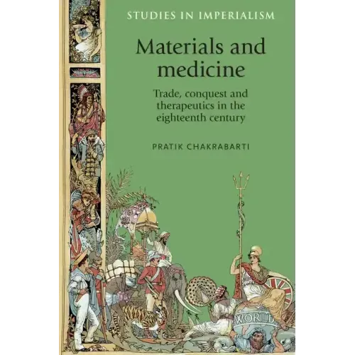 Materials and Medicine: Trade, Conquest and Therapeutics in the Eighteenth Century