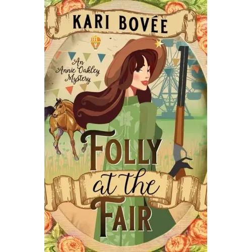Folly at the Fair - An Annie Oakley Mystery: An Annie Oakley Mystery