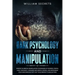 Dark Psychology And Manipulation: Master The Mental Manipulation Techniques Of Powerful People, Hack Their Body Language And Mental Models, And Reprog