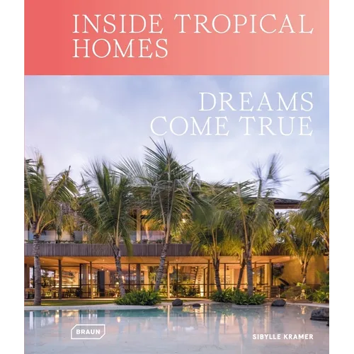 Inside Tropical Homes: Dreams Come True