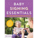 Baby Signing Essentials: Easy Sign Language for Every Age and Stage