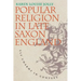 Popular Religion in Late Saxon England: Elf Charms in Context