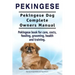 Pekingese. Pekingese Dog Complete Owners Manual. Pekingese book for care, costs, feeding, grooming, health and training..