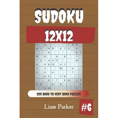 Sudoku 12x12 - 200 Hard to Very Hard Puzzles vol.6