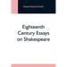 Eighteenth Century Essays On Shakespeare
