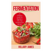 Fermentation: An Ultimate Guide for Beginners Plus Top Fermentation Recipes