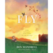 Fly: A Fable for Dreamers and the Friends Who Help Them Soar