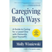 Caregiving Both Ways: A Guide to Caring for a Loved One with Dementia (and Yourself!) (Alzheimers, Caregiving for Dementia, Book for Caregivers)