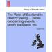 The West of Scotland in History: Being ... Notes Concerning Events, Family Traditions, Etc.