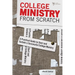 The College Ministry from Scratch: A Practical Guide to Start and Sustain a Successful College Ministry