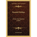 Wendell Phillips: Orator And Agitator (1909)