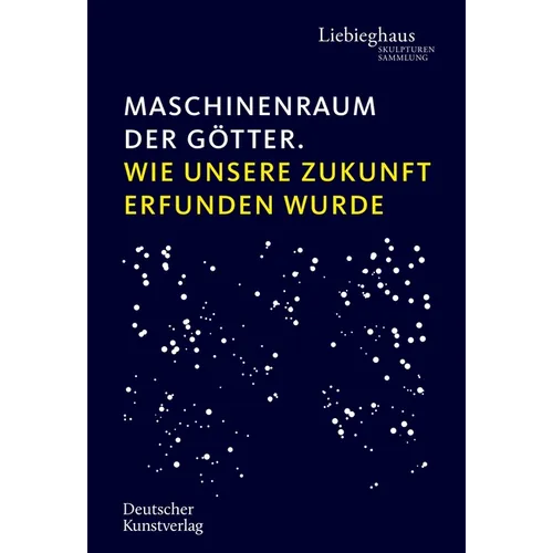 Maschinenraum Der Götter: Wie Unsere Zukunft VOR Langer Zeit Erdacht Wurde