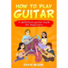How to Play Guitar: a definitive guitar book for beginners