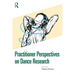 Practitioner Perspectives on Dance Research