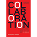 Collaboration: How Leaders Avoid the Traps, Build Common Ground, and Reap Big Results