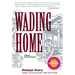 Wading Home: A Novel of New Orleans