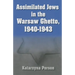 Assimilated Jews in the Warsaw Ghetto, 1940-1943