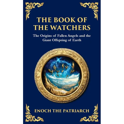 The Book of the Watchers: Divine Mysteries of the Angels and the Origins of Humanity - Paperback