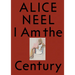 Alice Neel: I Am the Century