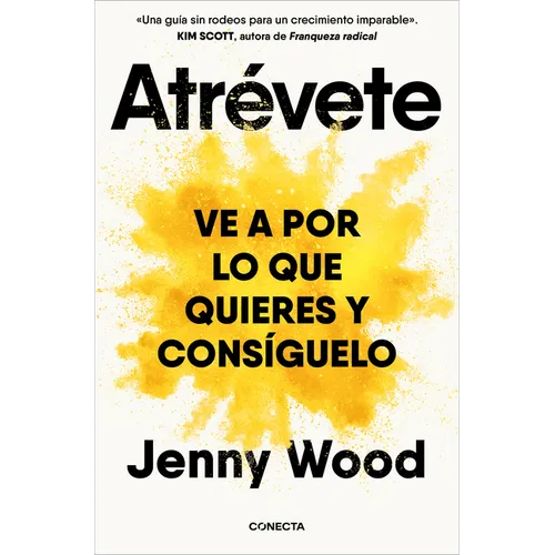 Atrã(c)Vete: Ve a Por Lo Que Quieres Y Consã-Guelo / Wild Courage: Go After What You Want and Get It
