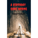 A Birthday Gone Wrong