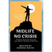 Midlife No Crisis: Live Your Best Life Better