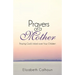 Prayers of a Mother: Praying God's Word Over Your Children