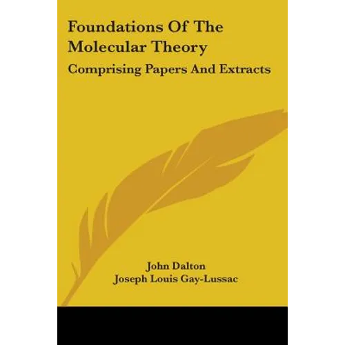 Foundations Of The Molecular Theory: Comprising Papers And Extracts