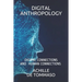 Digital Anthropology: Digital Connections Are Human Connections ?