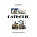 Catholic: My Simple Spiritual Journey