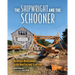 The Shipwright and the Schooner: Building a Windjammer in the New England Tradition